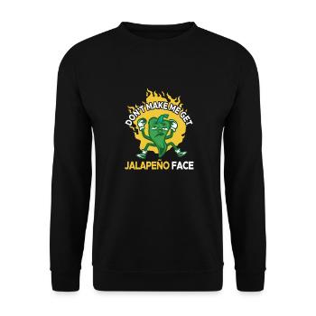 Don't let me get the jalapeno face - - Unisex Sweatshirt - black - Front - Alina (178cm) & Michal (187cm)