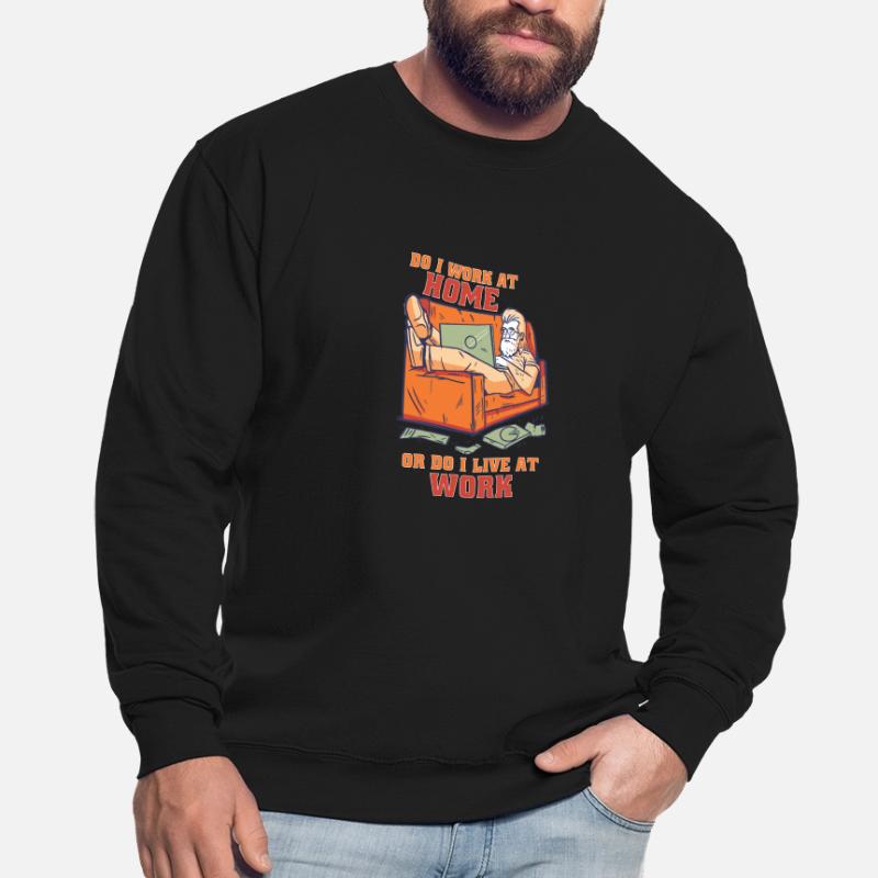 Arbeite Ich Zu Hause Oder Lebe Ich Bei Der Arbeit Unisex Pullover