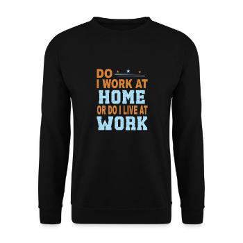 Arbeite Ich Zu Hause Oder Lebe Ich Bei Der Arbeit - Unisex Pullover - Schwarz - Vorne - Alina (178cm) & Michal (187cm)
