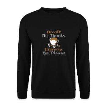 Caffeine-free, no thanks. Espresso, yes please! - - Unisex Sweatshirt - black - Front - Alina (178cm) & Michal (187cm)