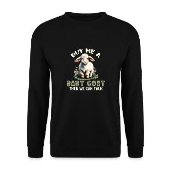Achetez-moi un bébé chèvre et nous pourrons parler - Sweat-shirt Unisexe - noir - Devant - Alina (178cm) & Michal (187cm)