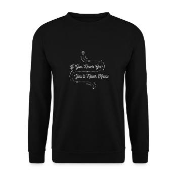 If you never leave, you'll never know - Unisex Sweatshirt - black - Front - Alina (178cm) & Michal (187cm)