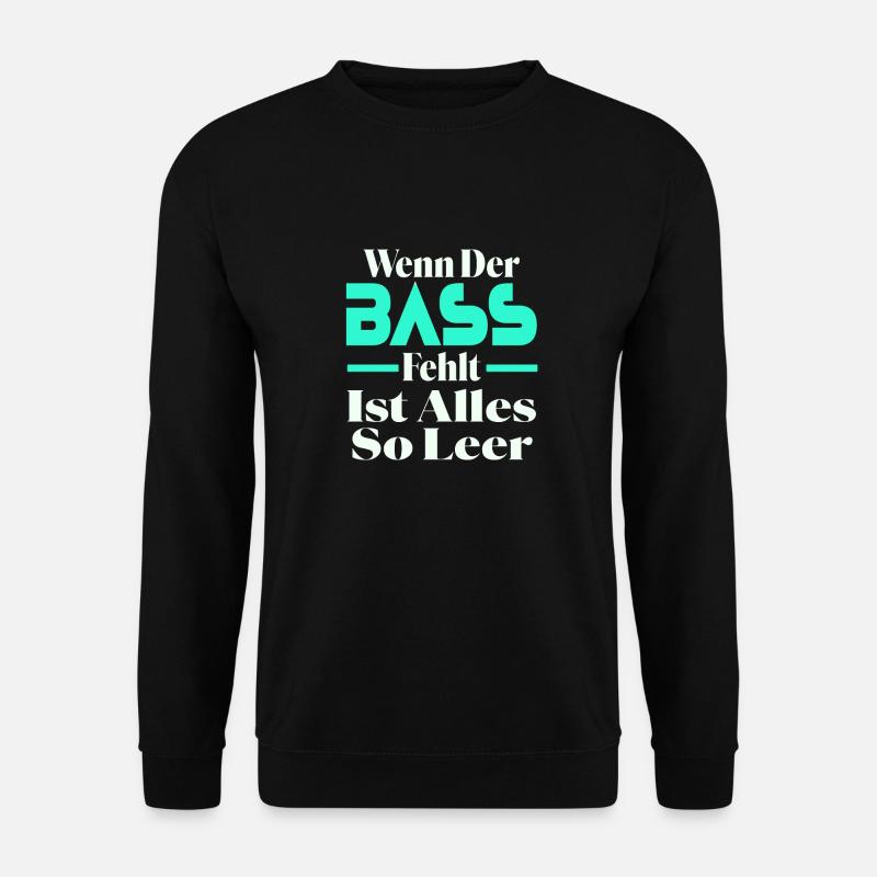 Wenn Der Bass Fehlt Ist Alles So Leer - - Unisex Pullover - Schwarz
