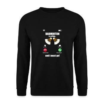 Badminton is calling and I have to go - Unisex Sweatshirt - black - Front - Alina (178cm) & Michal (187cm)