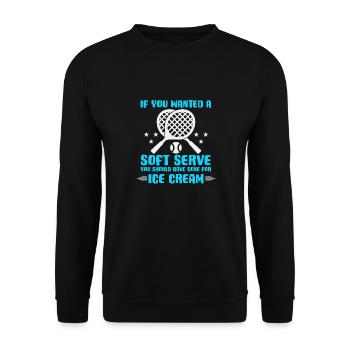 Wenn Du Weiches Wolltest, Geh Eis Essen Tennis - Unisex Pullover - Schwarz - Vorne - Alina (178cm) & Michal (187cm)