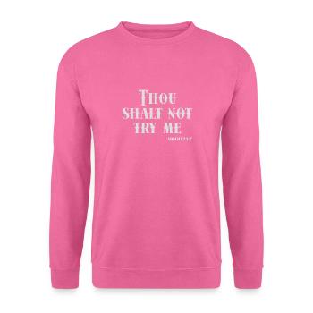 Thou Shalt Not Try Me - Mood 24:7 Humorvolle - Unisex Pullover - Pink - Vorne