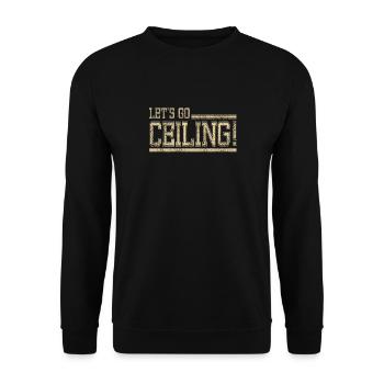 Let's Go Ceiling! Motivational lifestyle message - Unisex Sweatshirt - black - Front - Alina (178cm) & Michal (187cm)