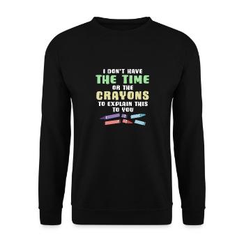I Don't Have The Time Or The Crayons To Explain - Unisex Sweatshirt - black - Front - Alina (178cm) & Michal (187cm)
