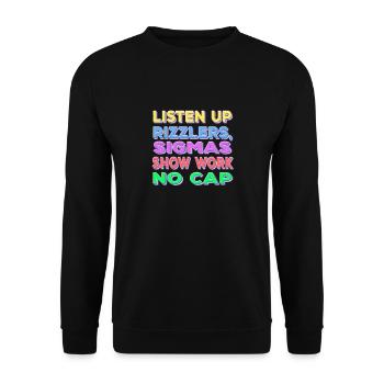 Listen Up Rizzler's Sigma's Show Work No Cap - Unisex Sweatshirt - black - Front - Alina (178cm) & Michal (187cm)