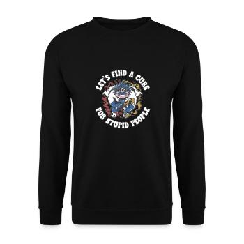 Let's find a cure for stupid people - Unisex Sweatshirt - black - Front - Alina (178cm) & Michal (187cm)