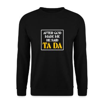 After God Made Me He Said Ta Da Humorous Saying - Unisex Sweatshirt - black - Front - Alina (178cm) & Michal (187cm)