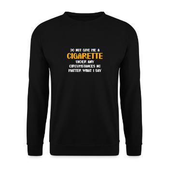 Don't give me a cigarette no matter what I say - Unisex Sweatshirt - black - Front - Alina (178cm) & Michal (187cm)