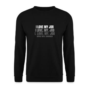 I love my job repeat until convinced - Unisex Sweatshirt - black - Front - Alina (178cm) & Michal (187cm)
