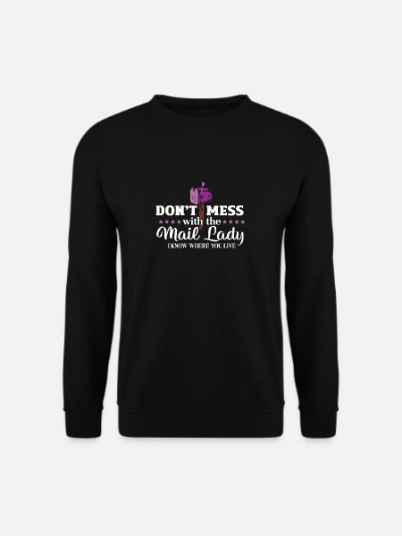 Don't Mess With The Mail Lady - Ich Weiß, Wo Du - Unisex Pullover - Schwarz