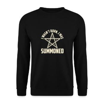 I wasn't born, I was summoned - Unisex Sweatshirt - black - Front - Alina (178cm) & Michal (187cm)