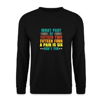 What Part Of Fifteen Two Fifteen Four A Pair Is - Unisex Pullover - Schwarz - Vorne - Alina (178cm) & Michal (187cm)
