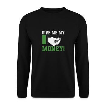 Donnez-moi mon argent drôle design humoristique pour - Sweat-shirt Unisexe - noir - Devant - Alina (178cm) & Michal (187cm)