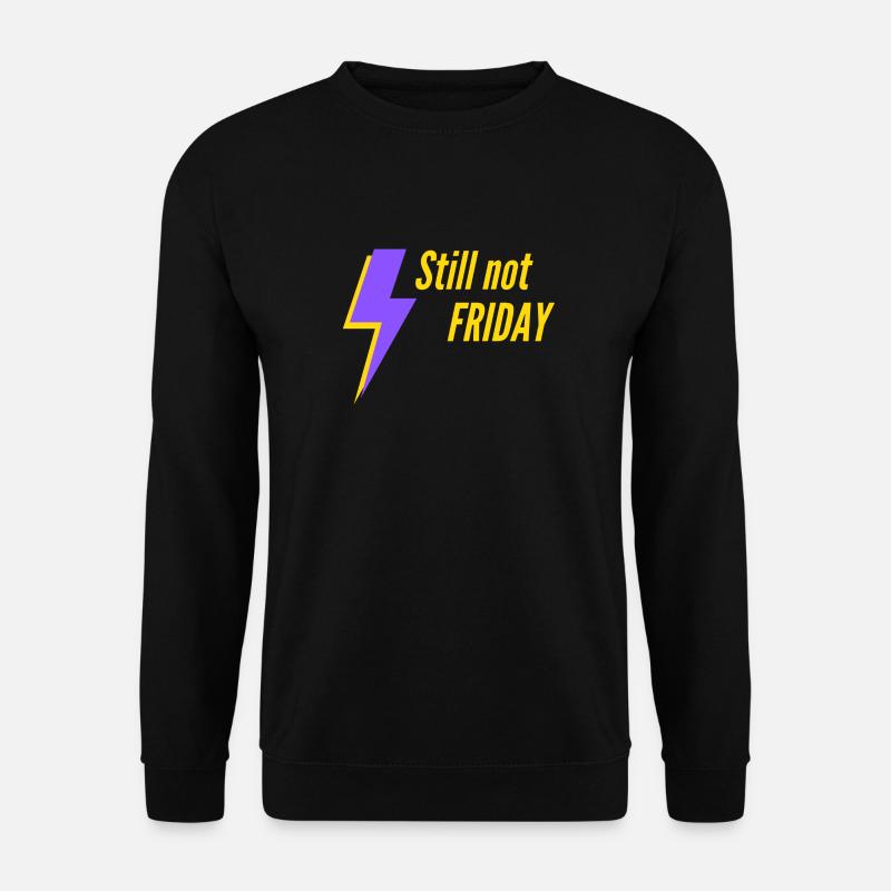 Still not Friday - Unisex Sweatshirt - black