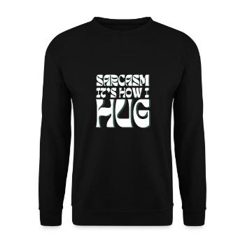 Sarkasmus Es ist, wie ich lustige sarkastische Sprüche umarme - Unisex Pullover - Schwarz - Vorne - Alina (178cm) & Michal (187cm)