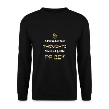 A Penny For Your Thoughts Seems A Little Pricey - Unisex Sweatshirt - black - Front - Alina (178cm) & Michal (187cm)
