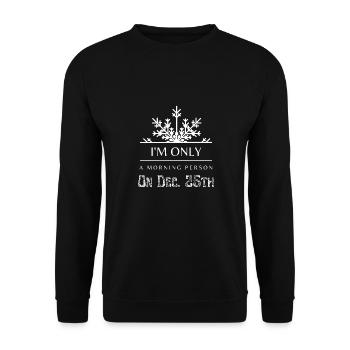 Je ne suis qu’une personne du matin le 25 décembre - Sweat-shirt Unisexe - noir - Devant - Alina (178cm) & Michal (187cm)