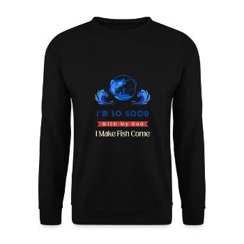 Ich bin so gut mit meiner Rute, dass ich Fische kommen lasse - Unisex Pullover - Schwarz - Vorne - Alina (178cm) & Michal (187cm)