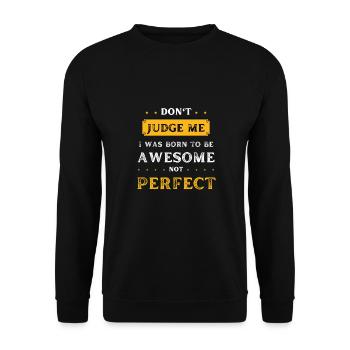 Ne me juge pas, je suis né pour être génial, pas parfait - Sweat-shirt Unisexe - noir - Devant - Alina (178cm) & Michal (187cm)