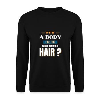 Mit einem Körper wie diesem, der Haare braucht - Unisex Pullover - Schwarz - Vorne - Alina (178cm) & Michal (187cm)