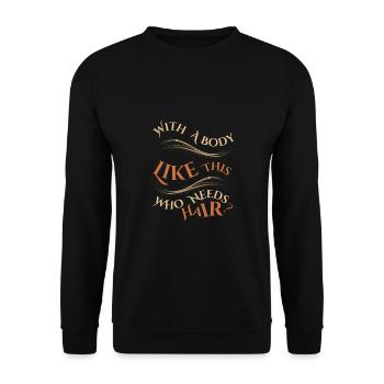 Mit einem Körper wie diesem, der Haare braucht - Unisex Pullover - Schwarz - Vorne - Alina (178cm) & Michal (187cm)