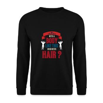 Avec un corps comme celui-ci qui a besoin de cheveux - Sweat-shirt Unisexe - noir - Devant - Alina (178cm) & Michal (187cm)