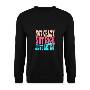 Artist Painter Graphic Not Crazy Rich Just Artist - Unisex Sweatshirt - black - Front - Alina (178cm) & Michal (187cm)
