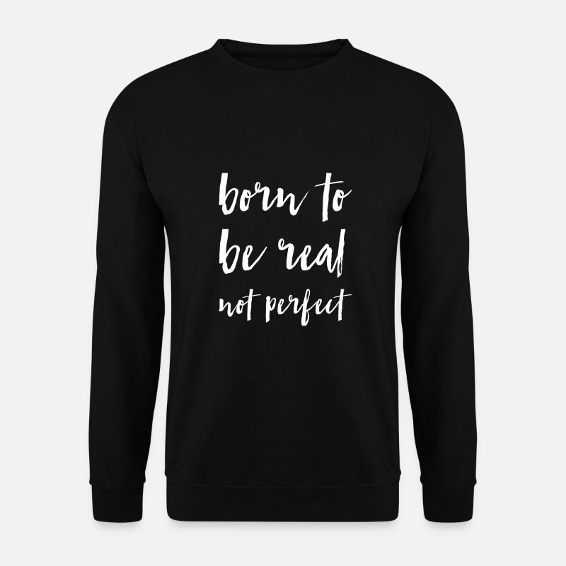 né pour être réel pas parfait - Sweat-shirt Unisexe - noir