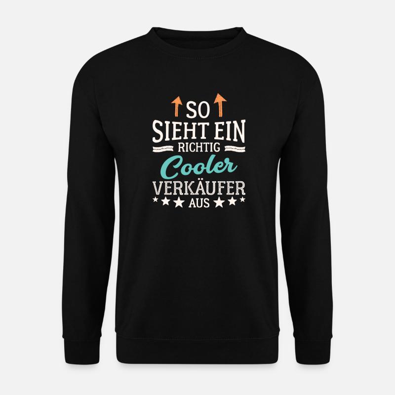 So sieht ein richtig cooler Verkäufer aus Händler - Unisex Pullover - Schwarz