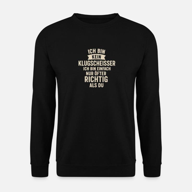 Ich bin kein Klugscheisser Spruch - Unisex Pullover - Schwarz