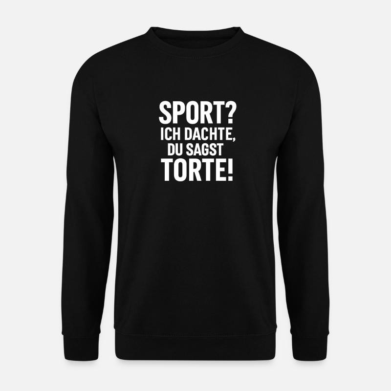 Sportwitz: Ich dachte, du sagst Tort! - Unisex Pullover - Schwarz
