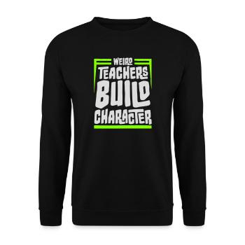 Weird Teachers Build Character Funny Teacher Logo - Unisex Sweatshirt - black - Front - Alina (178cm) & Michal (187cm)