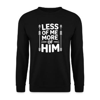 Less Of Me More Of Him Christian Faith - Unisex Sweatshirt - black - Front - Alina (178cm) & Michal (187cm)