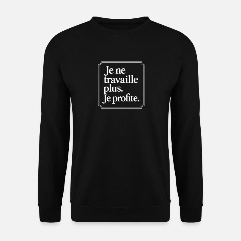 Ich arbeite nicht mehr. Ich genieße es. - Unisex Pullover - Schwarz