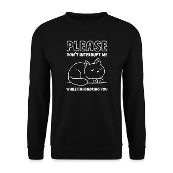 Bitte unterbrich mich nicht, während ich dich ignoriere - Unisex Pullover - Schwarz - Vorne - Alina (178cm) & Michal (187cm)