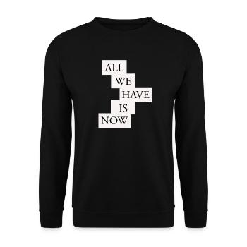 All we have is now - Black/White - Unisex Sweatshirt - black - Front - Alina (178cm) & Michal (187cm)