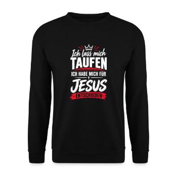 Taufe – Ich habe mich für Jesus entschieden - Unisex Pullover - Schwarz - Vorne - Alina (178cm) & Michal (187cm)