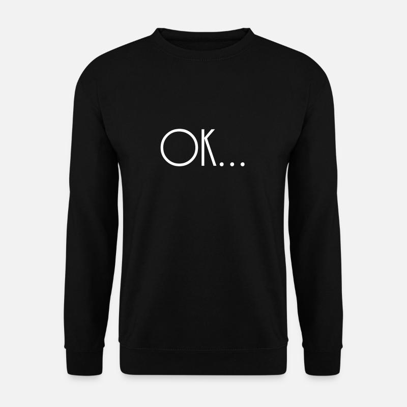 ok - Unisex Pullover - Schwarz