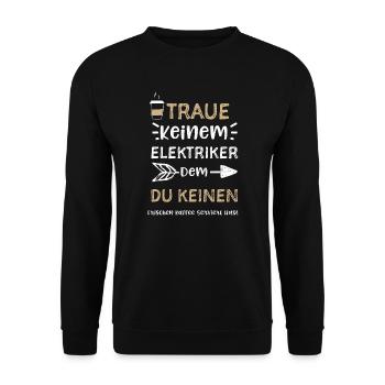 Traue Keinem Elektriker Dem Du K... - Unisex Pullover - Schwarz - Vorne - Alina (178cm) & Michal (187cm)