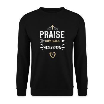 Praise him with strings - Jesus - Unisex Pullover - Schwarz - Vorne - Alina (178cm) & Michal (187cm)