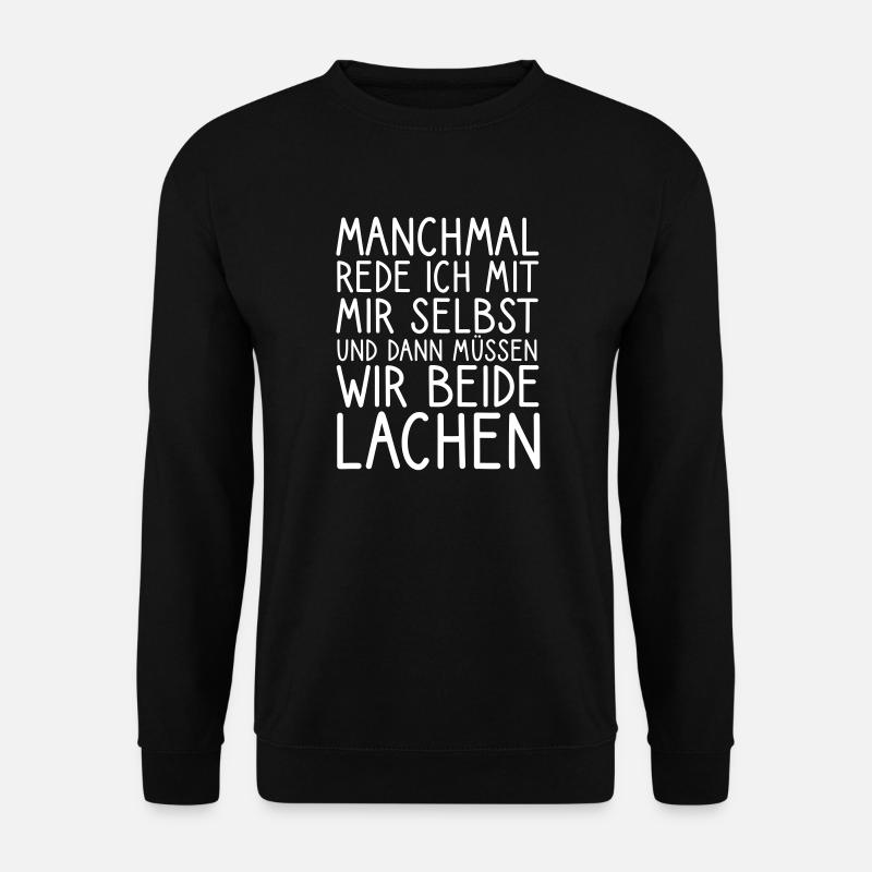 Manchmal rede ich mit mir selbst und dann müssen - Unisex Pullover - Schwarz