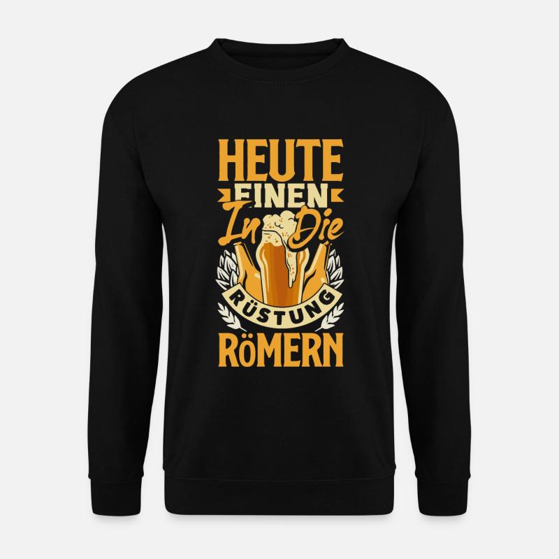 Heute einen in die Rüstung römern Biertrinker & - Unisex Pullover - Schwarz