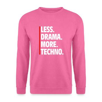 Less Drama More Techno - Raver Spruch Musik - Unisex Pullover - Pink - Vorne
