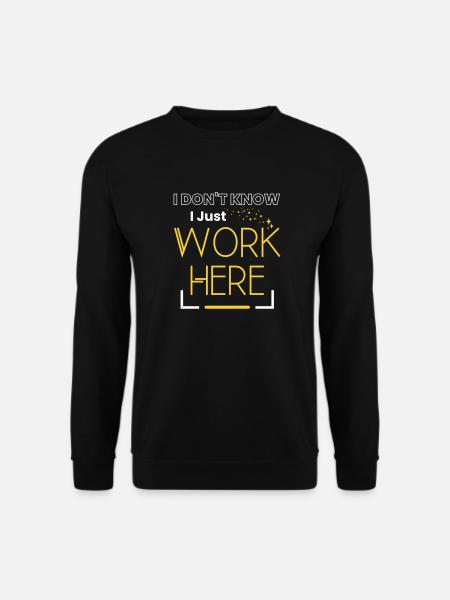 Ich weiß nicht, ich arbeite hier nur sarkastische Worte - Unisex Pullover - Schwarz