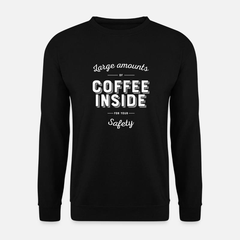 Kaffee innen zur Sicherheit Koffein Junkies - Unisex Pullover - Schwarz
