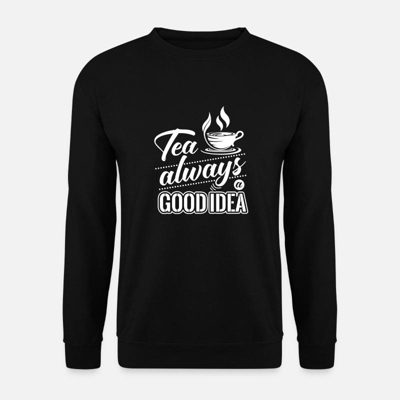 Tee ist immer eine Gute Idee, Tee Liebhaber - Unisex Pullover - Schwarz